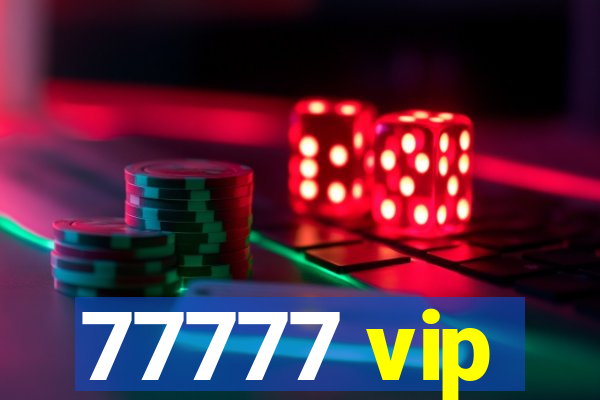 77777 vip